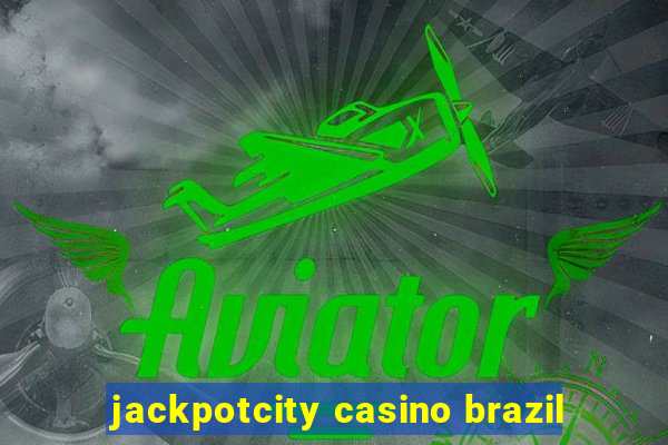 jackpotcity casino brazil